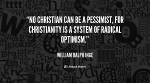 quote-William-Ralph-Inge-no-christian-can-be-a-pessimist-for-18672